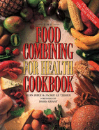 The Food Combining for Health Cookbook: The Complete Hay System - Joice, Jean, and Le Tissier, Jackie, and Grant, Doris (Foreword by)