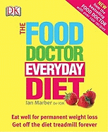 The Food Doctor Everyday Diet: Eat well for permanent weight loss - Get off the diet treadmill forever