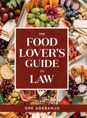 The Food Lover's Guide to Law - Adebanjo, Ope