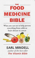 The Food Medicine Bible: What You Can Eat to Help Prevent Everything from Colds to Heart Disease to Cancer