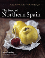 The Food of Northern Spain: Recipes from the Gastronomic Heartland of Spain