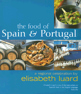 The Food of Spain & Portugal: A Regional Celebration - Luard, Elisabeth