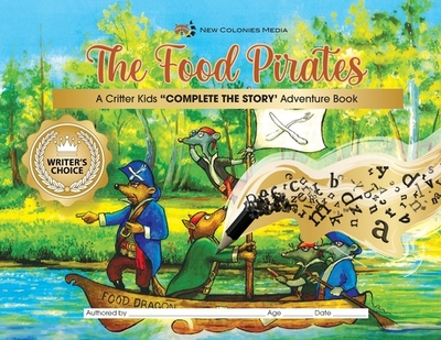 The Food Pirates - Complete the Story Adventure Book - Hukle, Roger (Editor), and Hille, Elizabeth (Editor), and Arens, Susanne (Editor)