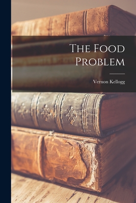 The Food Problem - Kellogg, Vernon