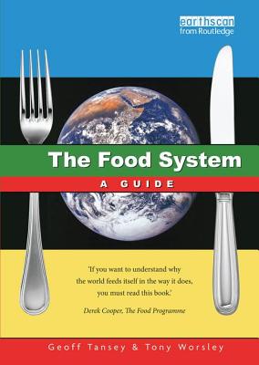 The Food System - Tansey, Geoff, and Worsley, Anthony