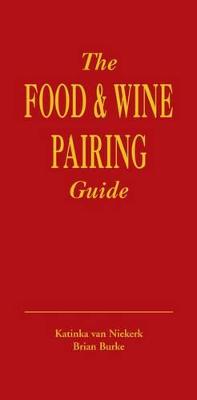 The Food & Wine Pairing Guide - van Niekerk, Katinka