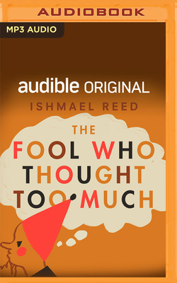 The Fool Who Thought Too Much - Reed, Ishmael, and Lazarre-White, Adam (Read by)
