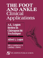 The Foot and Ankle: Clinical Applications - Logan, Alfred, and Rowe, Lindsay
