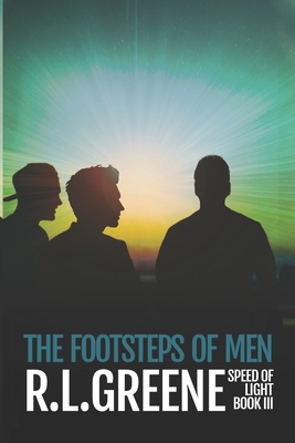 The Footsteps of Men: Book three of The Speed of Light Series - Greene, Roger L