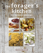 The Forager's Kitchen: Over 100 Field-to-Table Recipes