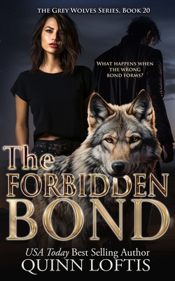 The Forbidden Bond: Book 20 of the Grey Wolves Series - Loftis, Quinn