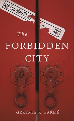 The Forbidden City - Barme, Geremie R, Mr.