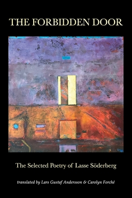 The Forbidden Door: The Selected Poetry of Lasse Sderberg - Sderberg, Lasse, and Forch, Carolyn (Translated by), and Andersson, Lars Gustaf (Translated by)