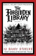 The Forbidden Library: Volume 1 (Pocket Edition): 13 Scary Stories that should NEVER be told