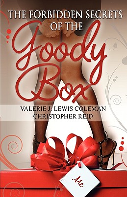 The Forbidden Secrets of the Goody Box: Relationship Advice That Your Father Didn't Tell You and Your Mother Didn't Know - Coleman, Valerie J Lewis, and Beckman, Wendy Hary (Editor)