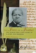 The Force of a Feather: The Search for a Lost Story of Slavery and Freedom