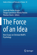 The Force of an Idea: New Essays on Christian Wolff's Psychology