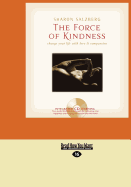 The Force of Kindness: Change Your Life with Love & Compassion