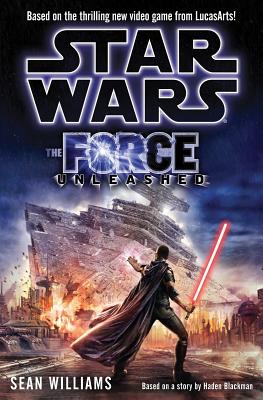 The Force Unleashed - Williams, Sean, and Blackman, Haden (Original Author)