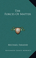 The Forces Of Matter
