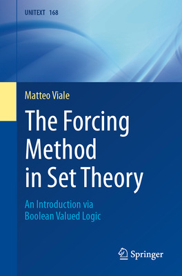 The Forcing Method in Set Theory: An Introduction via Boolean Valued Logic - Viale, Matteo