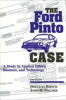 The Ford Pinto Case: A Study in Applied Ethics, Business, and Technology - Birsch, Douglas (Editor), and Fielder, John (Editor)