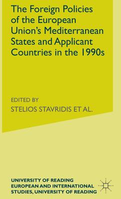 The Foreign Policies of the EU's Mediterranean States and Applicant Countries in the 1990's - Couloumbis, Theodore (Editor), and Stavridis, Stelios (Editor), and Veremis, Thanos (Editor)