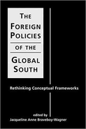 The Foreign Policies Ofthe Global South: Rethinking Conceptual Frameworks