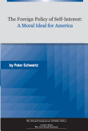 The Foreign Policy of Self-Interest: A Moral Ideal for America