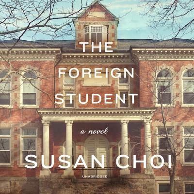 The Foreign Student - Choi, Susan, and Isaac, Daniel K (Read by)