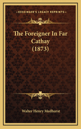 The Foreigner in Far Cathay (1873)