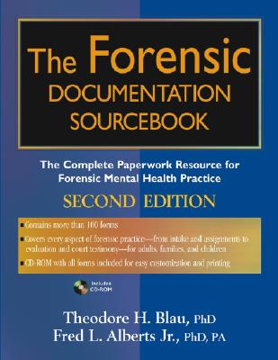 The Forensic Documentation Sourcebook: The Complete Paperwork Resource for Forensic Mental Health Practice - Blau, Theodore H, and Alberts, Fred L