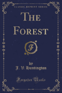 The Forest (Classic Reprint)