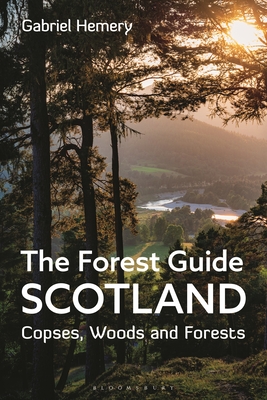 The Forest Guide: Scotland: Copses, Woods and Forests of Scotland - Hemery, Gabriel