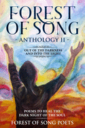 The Forest of Song Anthology 2 - Out of The Darkness & Into The Light -: Poems To Heal The Dark Night Of The Soul