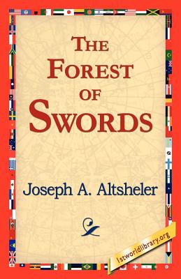 The Forest of Swords - Altsheler, Joseph a, and 1stworld Library (Editor)