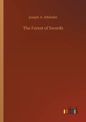 The Forest of Swords - Altsheler, Joseph a