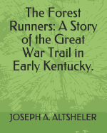 The Forest Runners: A Story of the Great War Trail in Early Kentucky.