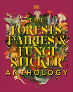 The Forests, Fairies and Fungi Sticker Anthology: With More Than 1,000 Vintage Stickers