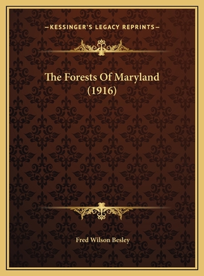 The Forests of Maryland (1916) - Besley, Fred Wilson