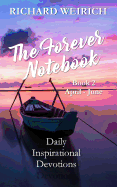 The Forever Notebook: Daily Quiet Time Devotions for Christians, Book 2, April - June