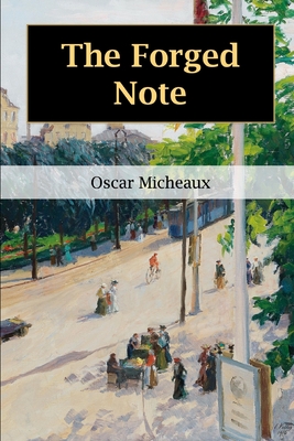 The Forged Note: A Romance of the Darker Races - Micheaux, Oscar