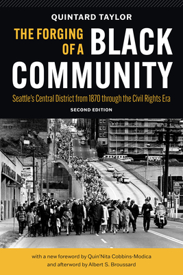 The Forging of a Black Community: Seattle's Central District from 1870 Through the Civil Rights Era - Taylor, Quintard, and Cobbins-Modica, Quin'nita (Foreword by), and Rice, Norman (Foreword by)