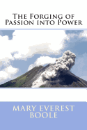 The Forging of Passion Into Power