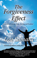 The Forgiveness Effect: A Journey of Courage, Hope, Healing and Freedom!