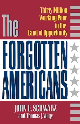 The Forgotten Americans - Schwarz, John E, Professor, and Volgy, Thomas J