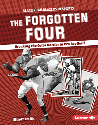The Forgotten Four: Breaking the Color Barrier in Pro Football - Smith, Elliott