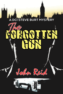 The Forgotten Gun: A DCI Steve Burt Mystery