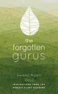 The Forgotten Gurus: Inspirations from the World's Silent Teachers