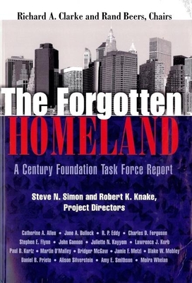 The Forgotten Homeland: A Century Foundation Task Force Report - Clarke, Richard A (Editor), and Beers, Rand (Editor)